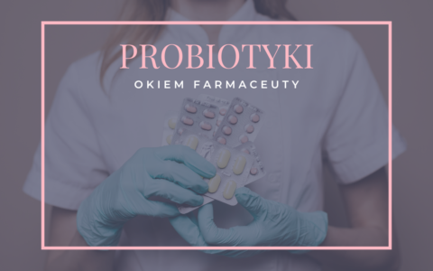 Probiotyki przy antybiotykoterapii – co należy wiedzieć?